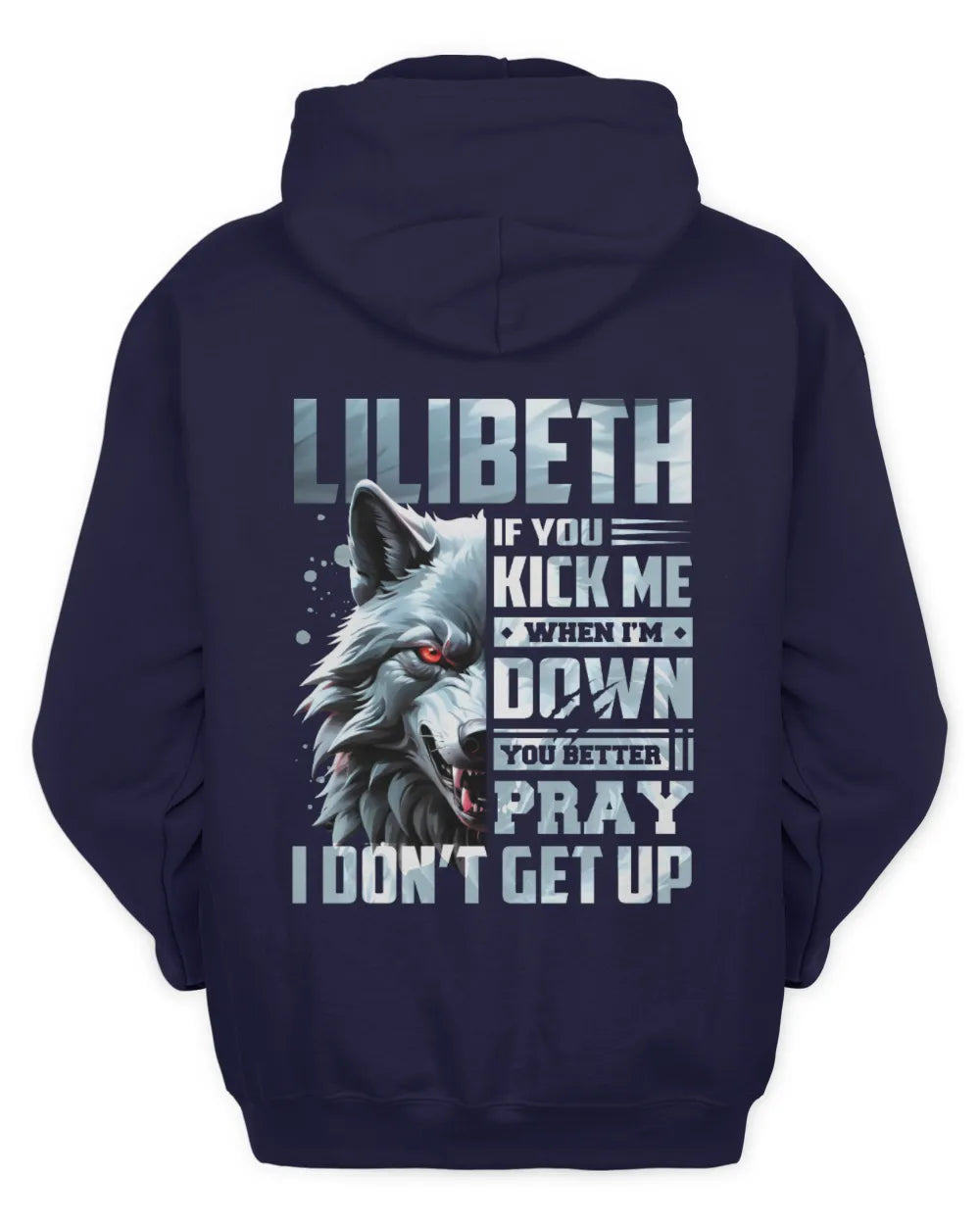 LILIBETH AP62-K4-666 - Personalized Fierce Wolf Quote Apparel “If You Kick Me When I’m Down, You Better Pray I Don’t Get Up” - Unisex Hoodie - Navy