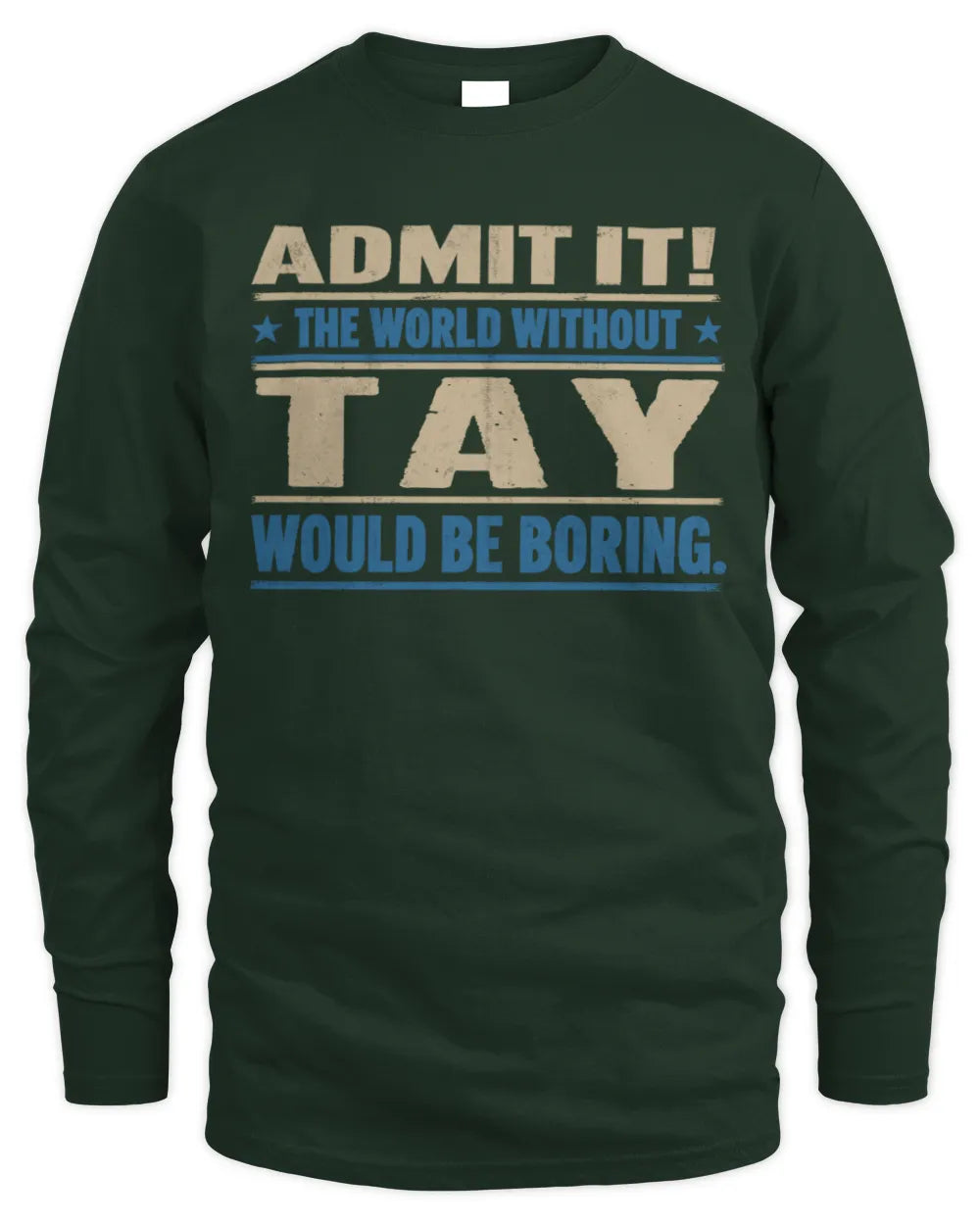 TAY TP68-K2-968 – Personalized Funny Quote Apparel “The World Without NAME Would Be Boring” - Men's Long Sleeved T-Shirt - Forest Green