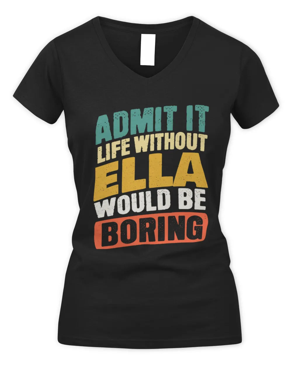 ELLA TP88-K4-229
Personalized Funny Quote Apparel “Life Without NAME Would Be Boring” - Women's V-Neck T-Shirt - Black