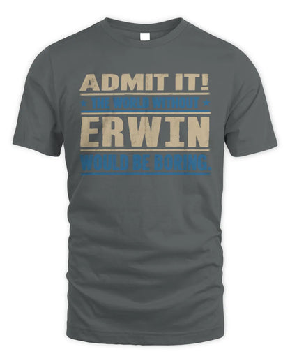 ERWIN TP68-K2-968 – Personalized Funny Quote Apparel “The World Without NAME Would Be Boring” - Unisex Standard T-Shirt - Charcoal