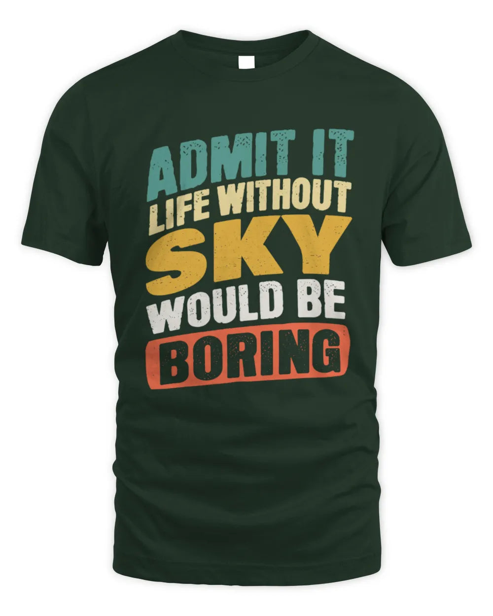 SKY TP88-K4-229
Personalized Funny Quote Apparel “Life Without NAME Would Be Boring” - Unisex Standard T-Shirt - Forest Green