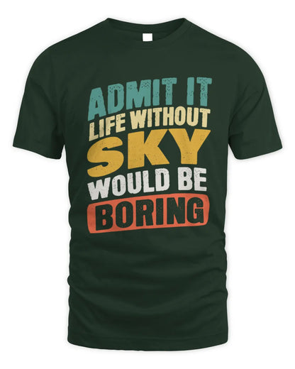 SKY TP88-K4-229
Personalized Funny Quote Apparel “Life Without NAME Would Be Boring” - Unisex Standard T-Shirt - Forest Green