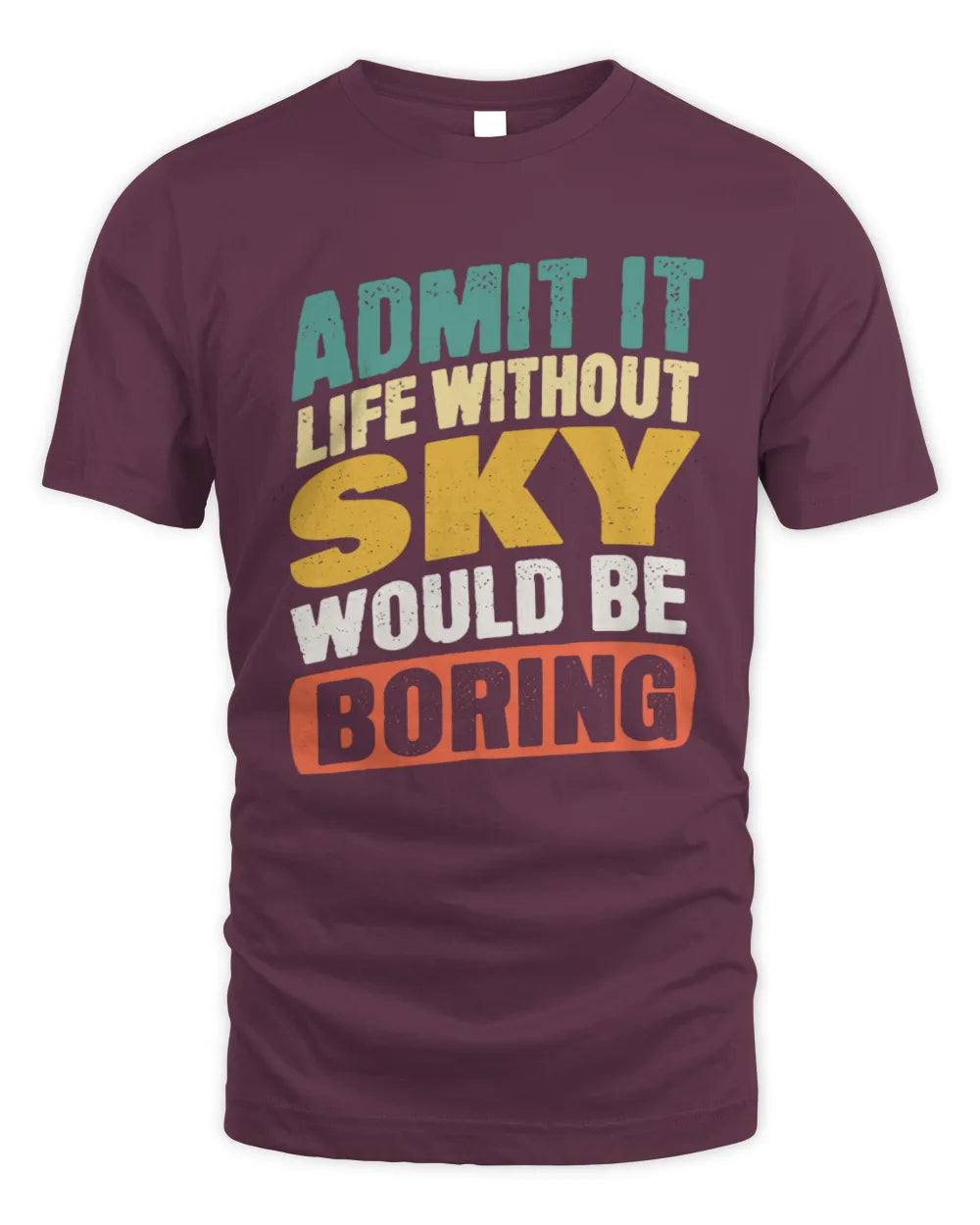 SKY TP88-K4-229
Personalized Funny Quote Apparel “Life Without NAME Would Be Boring” - Unisex Standard T-Shirt - Maroon