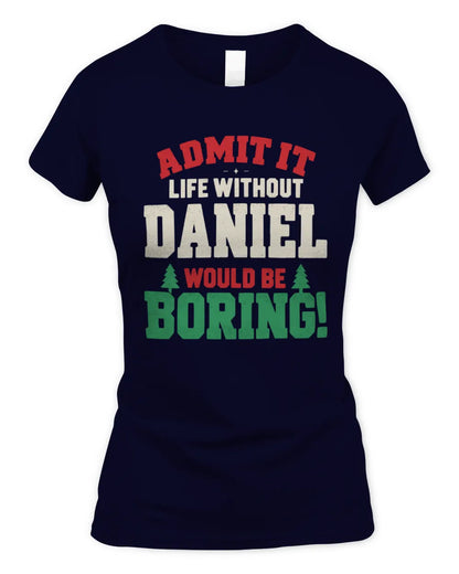 DANIEL P5 TH08 Christmas T-Shirt – “Life Without NAME Would Be Boring” - Women's Standard T-Shirt - Navy