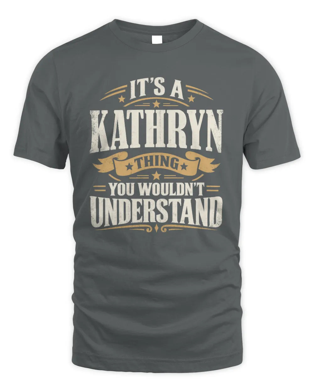 KATHRYN P08 TH51 - Personalized “It’s a/an [NAME] Thing – You Wouldn’t Understand” Shirt - Unisex Standard T-Shirt - Charcoal