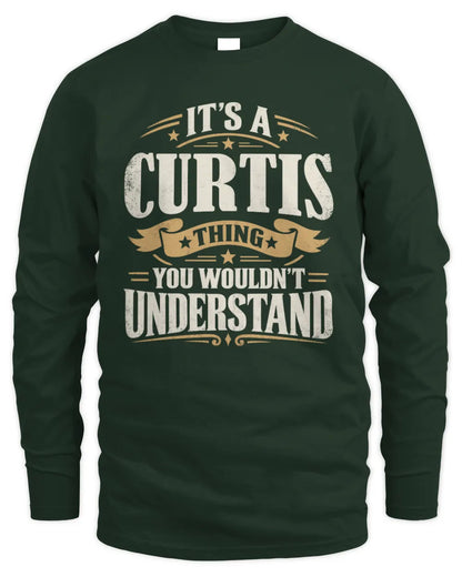 CURTIS P08 TH51 - Personalized “It’s a/an [NAME] Thing – You Wouldn’t Understand” Shirt - Men's Long Sleeved T-Shirt - Forest Green