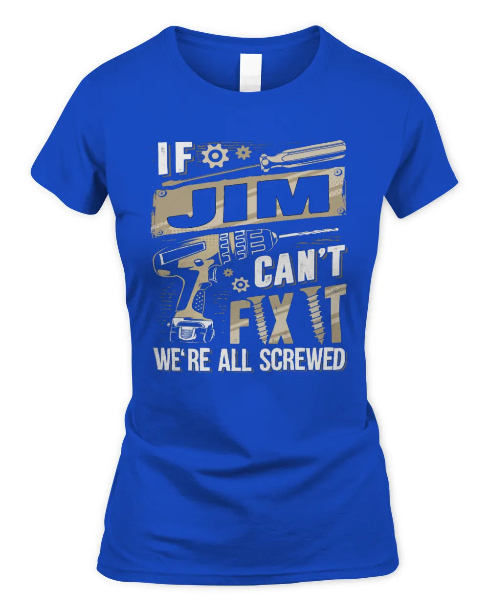 JIM TX03 P02 - Personalized Handyman Mechanic Shirt “If NAME Can’t Fix It, We’re All Screwed” - Women's Standard T-Shirt - Royal