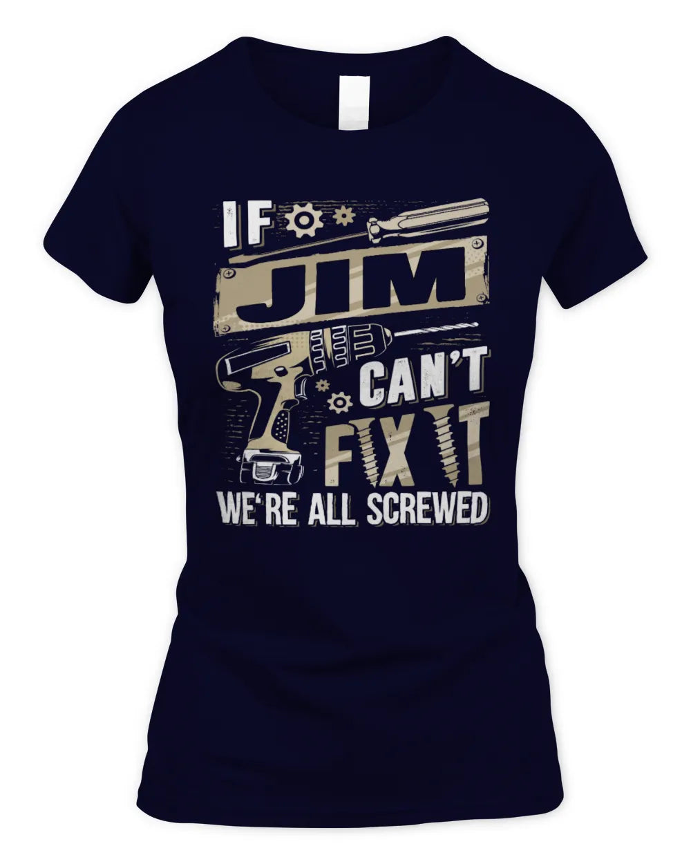 JIM TX03 P02 - Personalized Handyman Mechanic Shirt “If NAME Can’t Fix It, We’re All Screwed” - Women's Standard T-Shirt - Navy