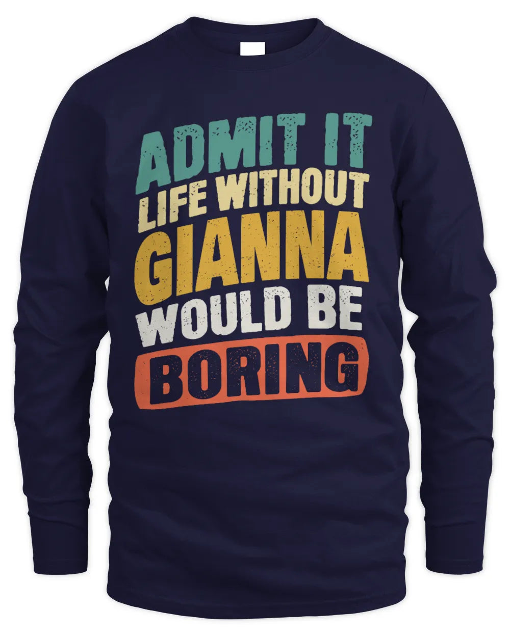 GIANNA TP88-K4-229
Personalized Funny Quote Apparel “Life Without NAME Would Be Boring” - Men's Long Sleeved T-Shirt - Navy