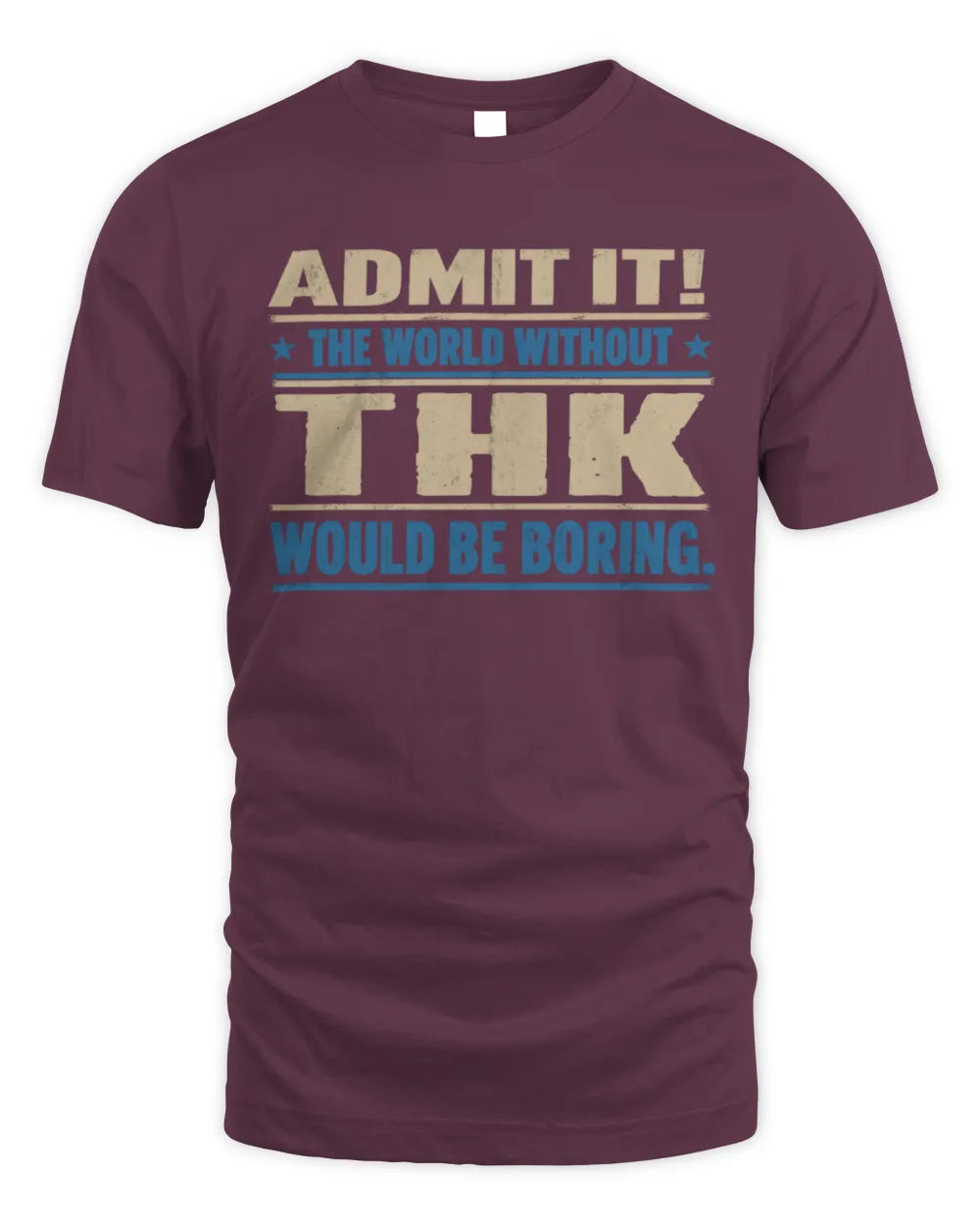 THK TP68-K2-968 – Personalized Funny Quote Apparel “The World Without NAME Would Be Boring” - Unisex Standard T-Shirt - Maroon