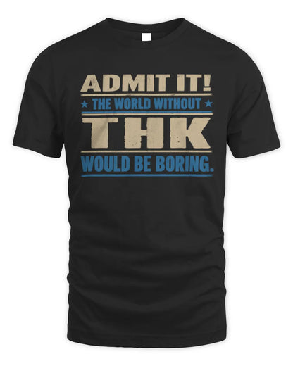 THK TP68-K2-968 – Personalized Funny Quote Apparel “The World Without NAME Would Be Boring” - Unisex Standard T-Shirt - Black