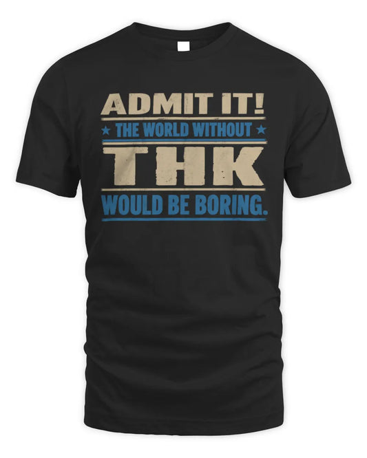 THK TP68-K2-968 – Personalized Funny Quote Apparel “The World Without NAME Would Be Boring” - Unisex Standard T-Shirt - Black