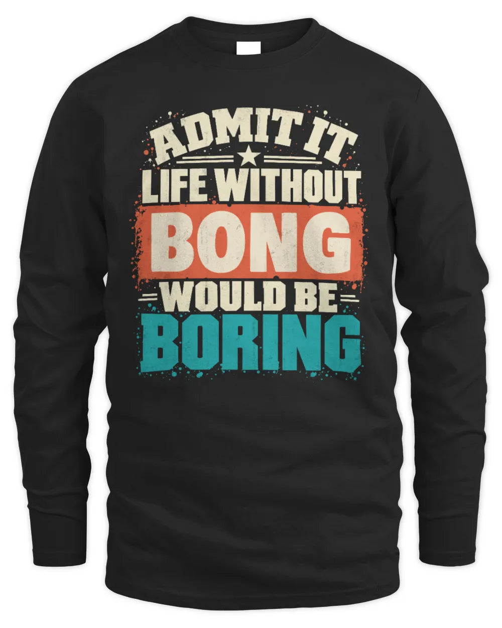 BONG P02-TH11-226 Personalized Admit It Life Without [Name] Would Be Boring T-Shirt - Custom Name Funny Gift - Men's Long Sleeved T-Shirt - Black
