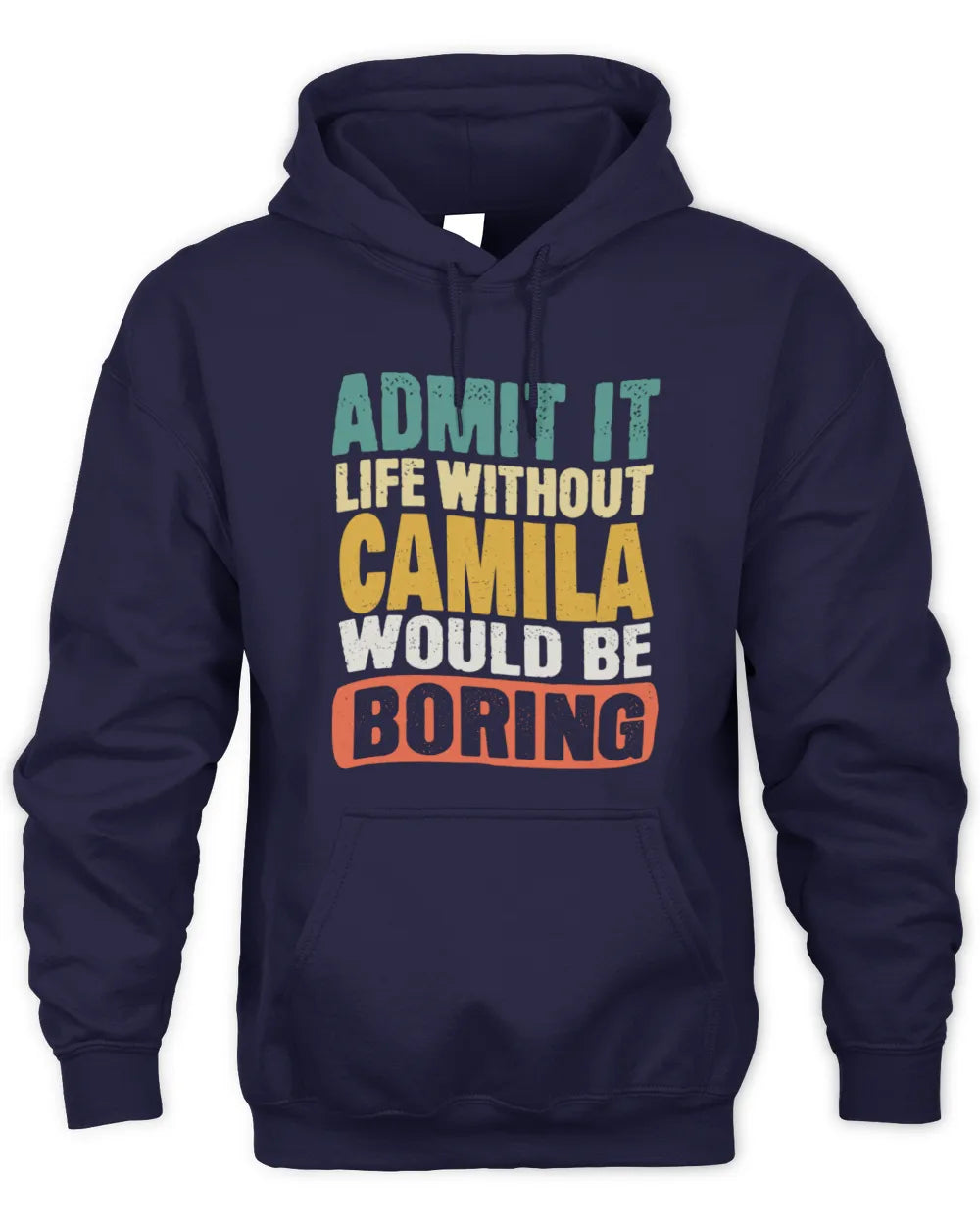 CAMILA TP86-K3-229 Personalized Funny Quote Apparel “Life Without NAME Would Be Boring” - Unisex Hoodie - Navy