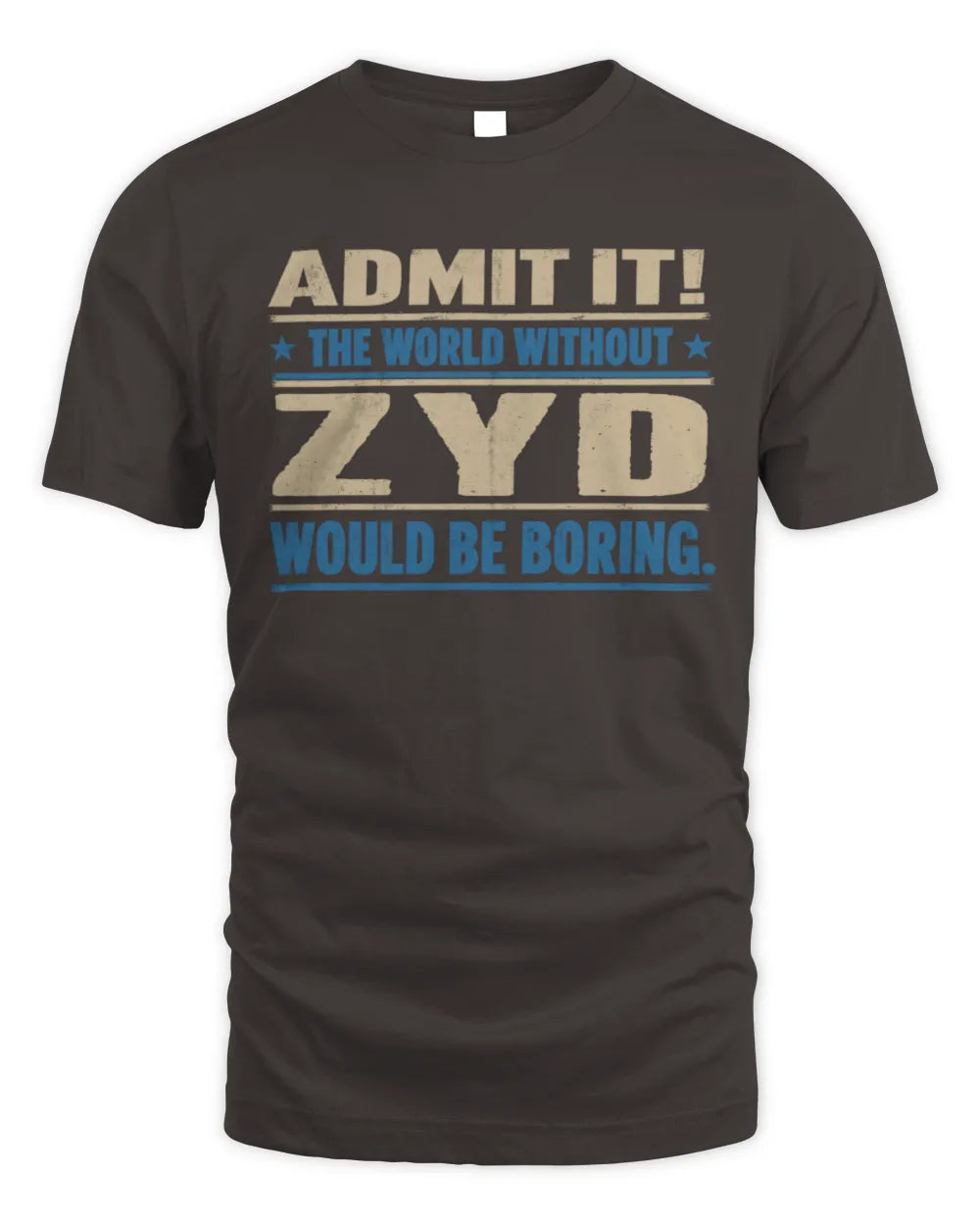 ZYD TP68-K2-968 – Personalized Funny Quote Apparel “The World Without NAME Would Be Boring” - Unisex Standard T-Shirt - Dark Chocolate
