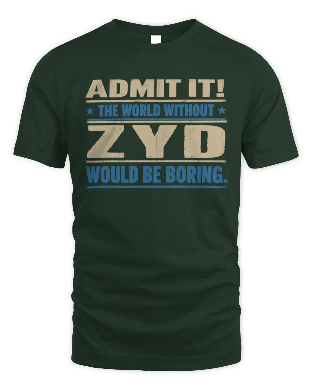 ZYD TP68-K2-968 – Personalized Funny Quote Apparel “The World Without NAME Would Be Boring” - Unisex Standard T-Shirt - Forest Green
