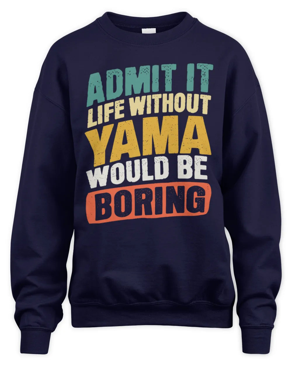 YAMA TP88-K4-229
Personalized Funny Quote Apparel “Life Without NAME Would Be Boring” - Unisex Sweatshirt - Navy