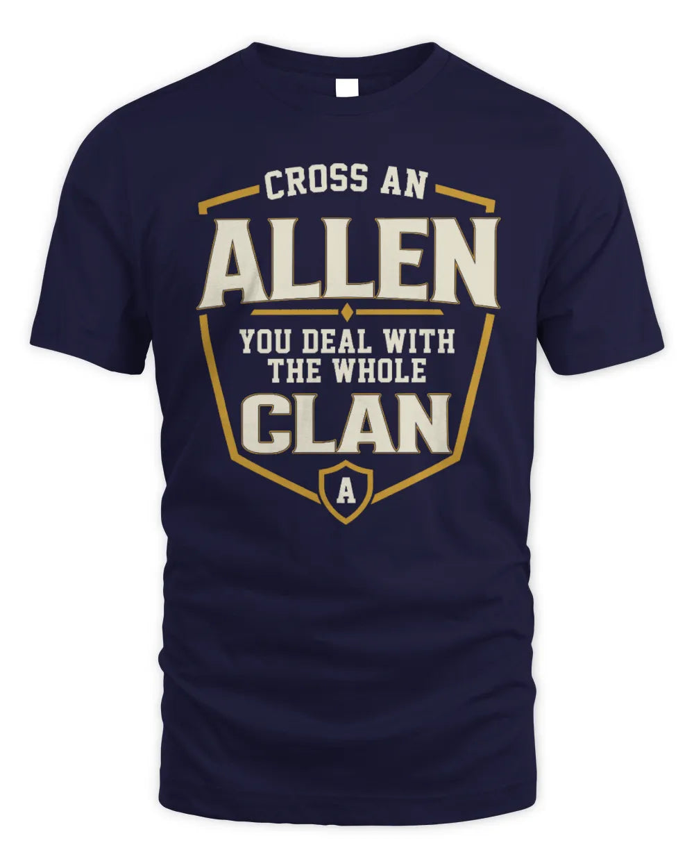 ALLEN NT1-K008 Cross A/An NAME, You Deal With the Whole Clan | Personalized Vintage T-Shirt - Unisex Standard T-Shirt - Navy