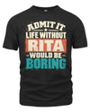 RITA P02-TH11-226 Personalized Admit It Life Without [Name] Would Be Boring T-Shirt - Custom Name Funny Gift