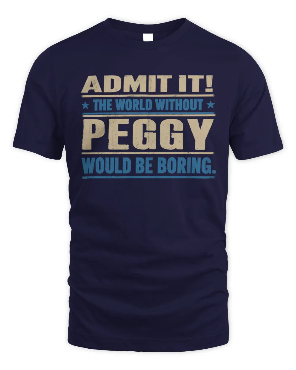 PEGGY TP68-K2-968 – Personalized Funny Quote Apparel “The World Without NAME Would Be Boring” - Unisex Standard T-Shirt - Navy