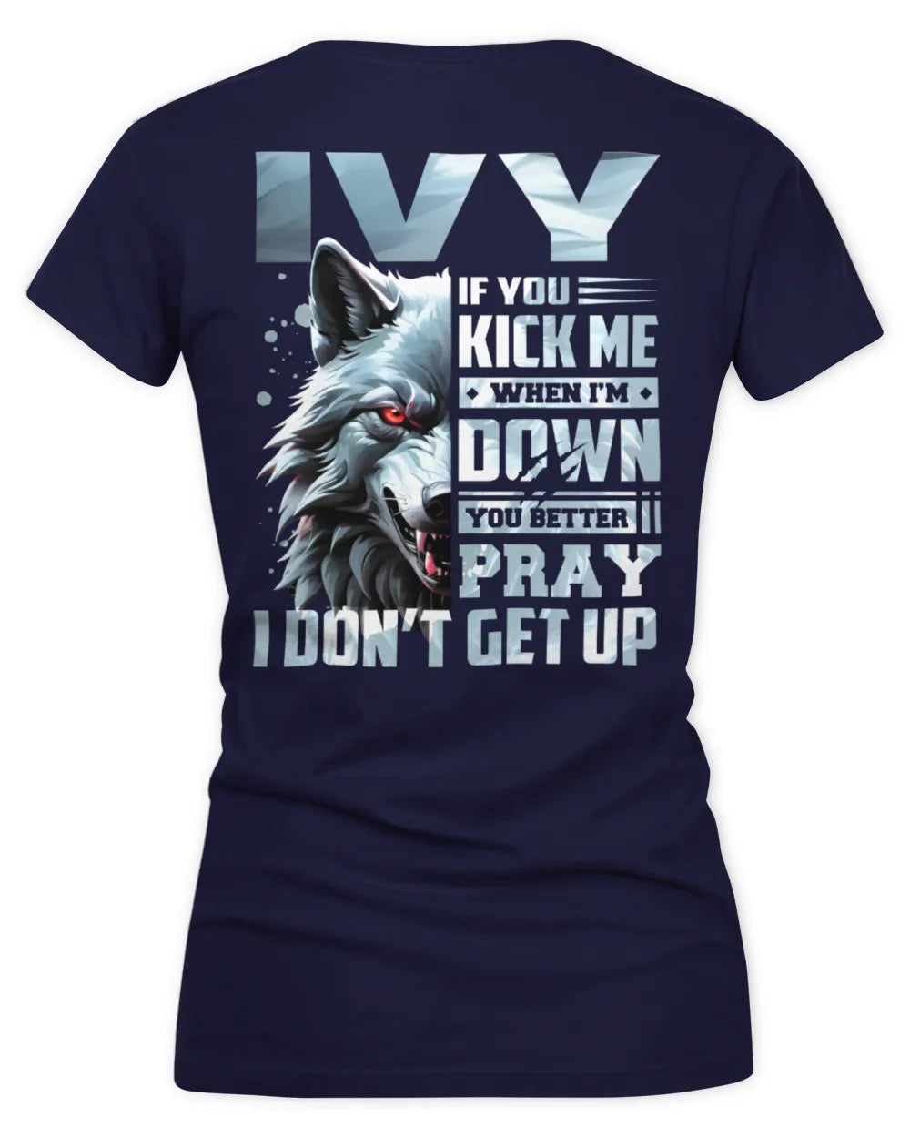 IVY AP62-K4-666 - Personalized Fierce Wolf Quote Apparel “If You Kick Me When I’m Down, You Better Pray I Don’t Get Up” - Women's V-Neck T-Shirt - Navy