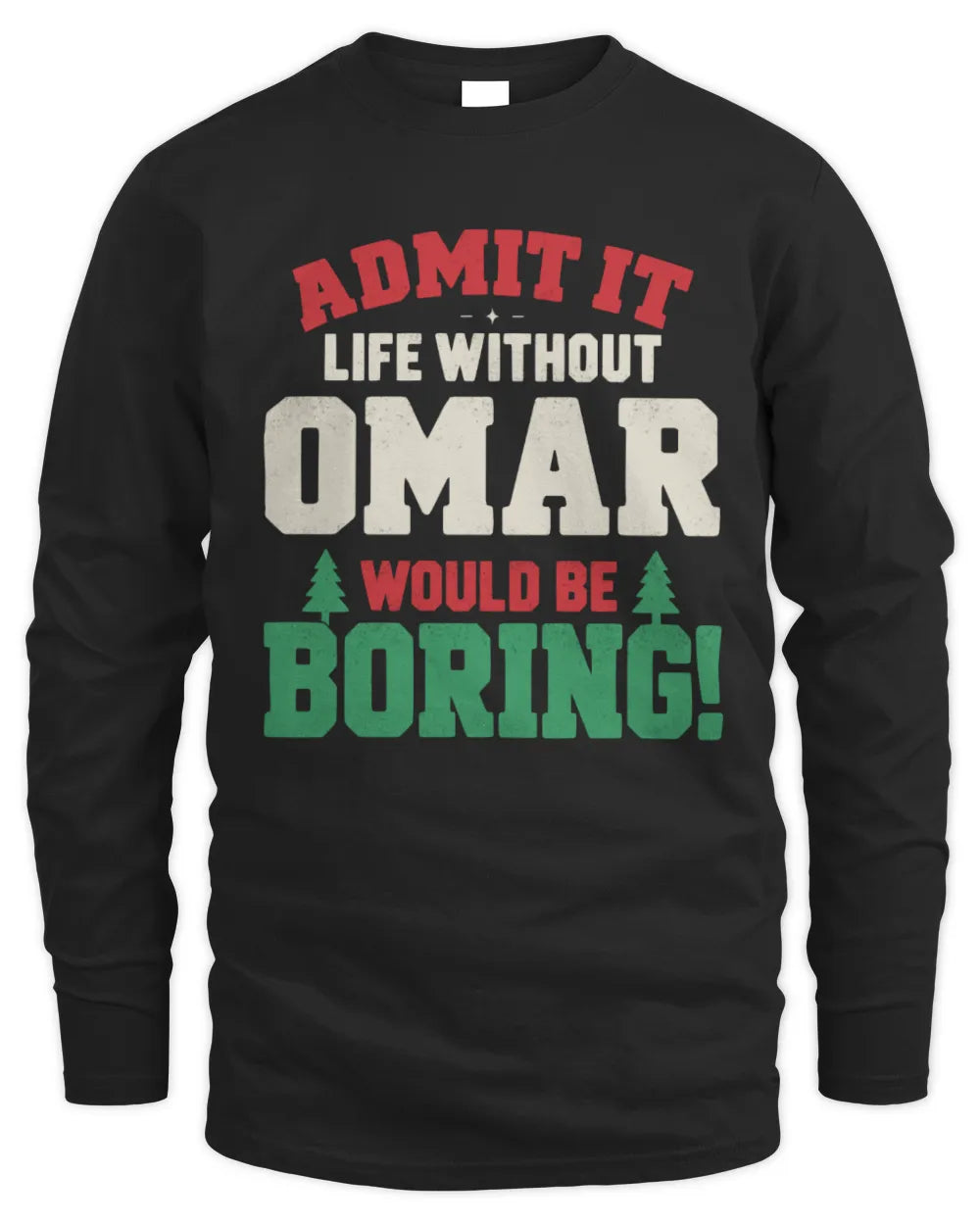 OMAR P5 TH08 Christmas T-Shirt – “Life Without NAME Would Be Boring” - Men's Long Sleeved T-Shirt - Black