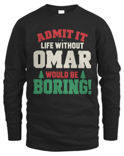 OMAR P5 TH08 Christmas T-Shirt – “Life Without NAME Would Be Boring” - Men's Long Sleeved T-Shirt - Black