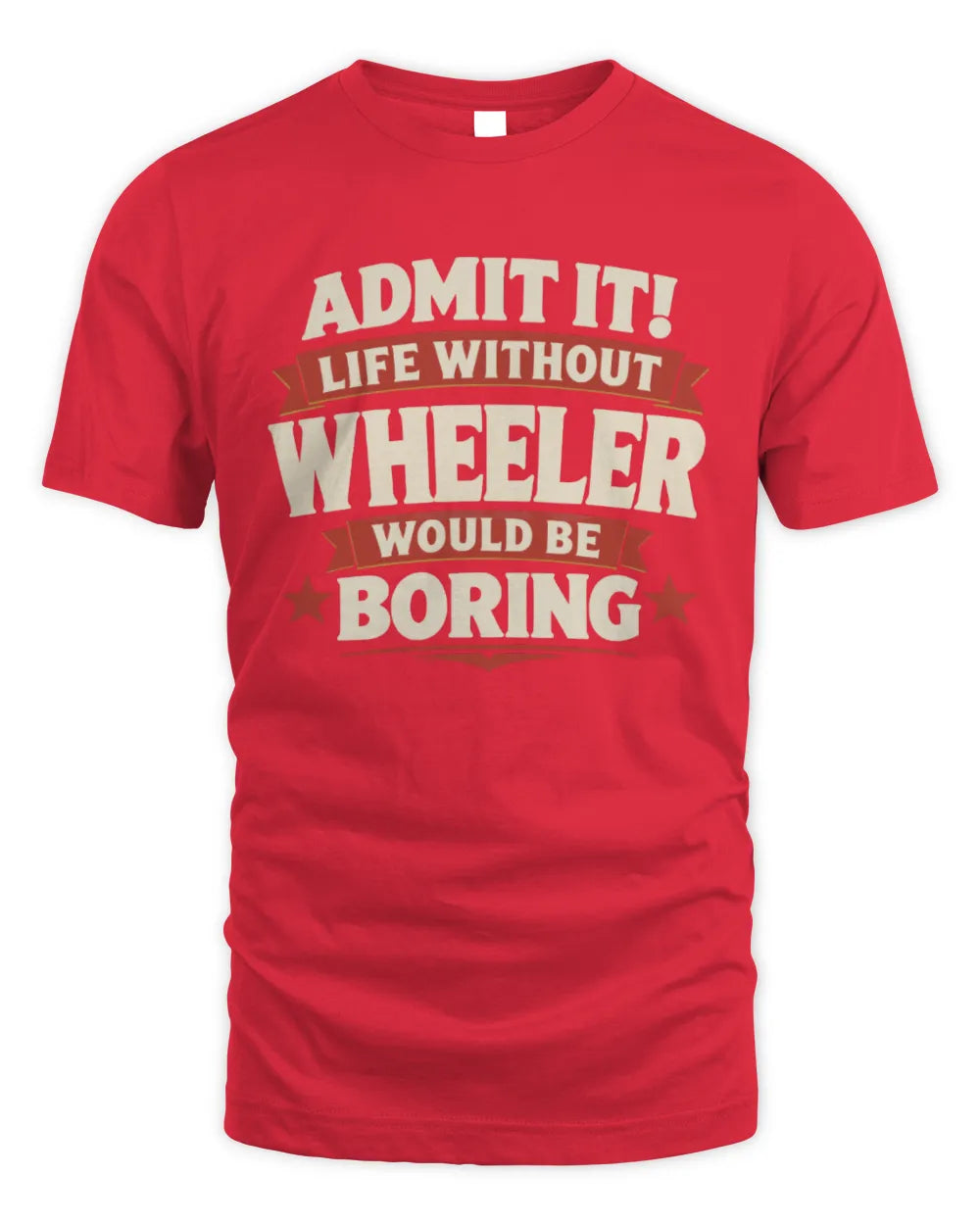 WHEELER P4 KT003 Personalized Funny Quote Apparel “Life Without NAME Would Be Boring” - Unisex Standard T-Shirt - Red