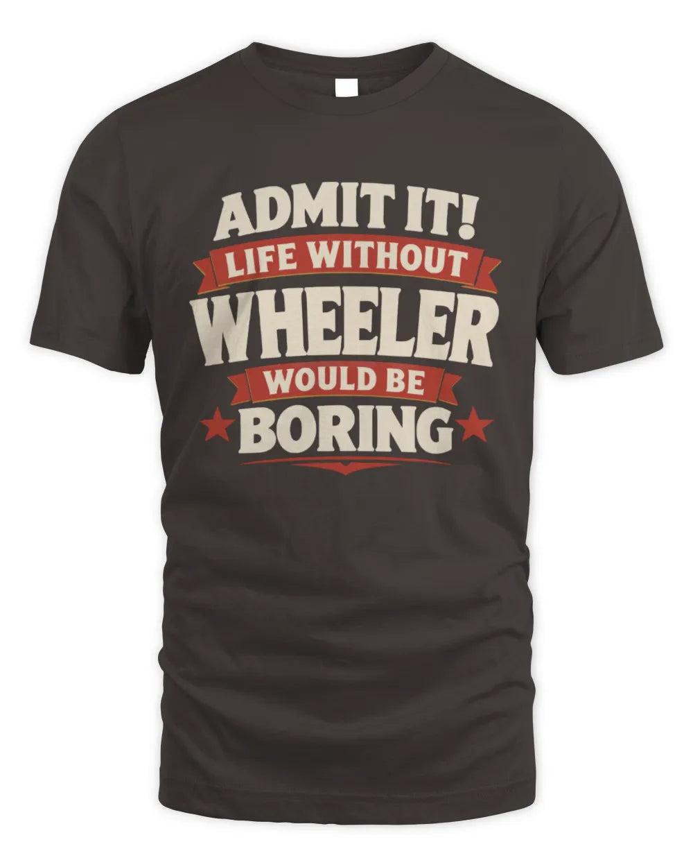WHEELER P4 KT003 Personalized Funny Quote Apparel “Life Without NAME Would Be Boring” - Unisex Standard T-Shirt - Dark Chocolate