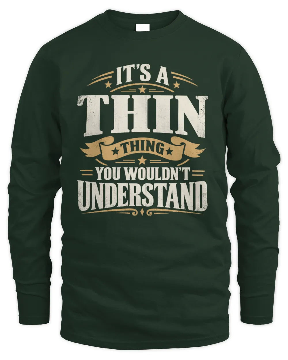 THIN P08 TH51 - Personalized “It’s a/an [NAME] Thing – You Wouldn’t Understand” Shirt - Men's Long Sleeved T-Shirt - Forest Green