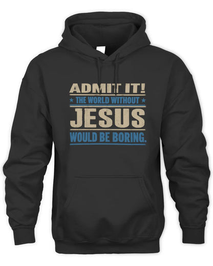 JESUS TP68-K2-968 – Personalized Funny Quote Apparel “The World Without NAME Would Be Boring” - Unisex Hoodie - Black