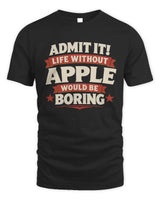 APPLE P4 KT003 Personalized Funny Quote Apparel “Life Without NAME Would Be Boring” - Unisex Standard T-Shirt - Black