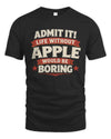 APPLE P4 KT003 Personalized Funny Quote Apparel “Life Without NAME Would Be Boring”