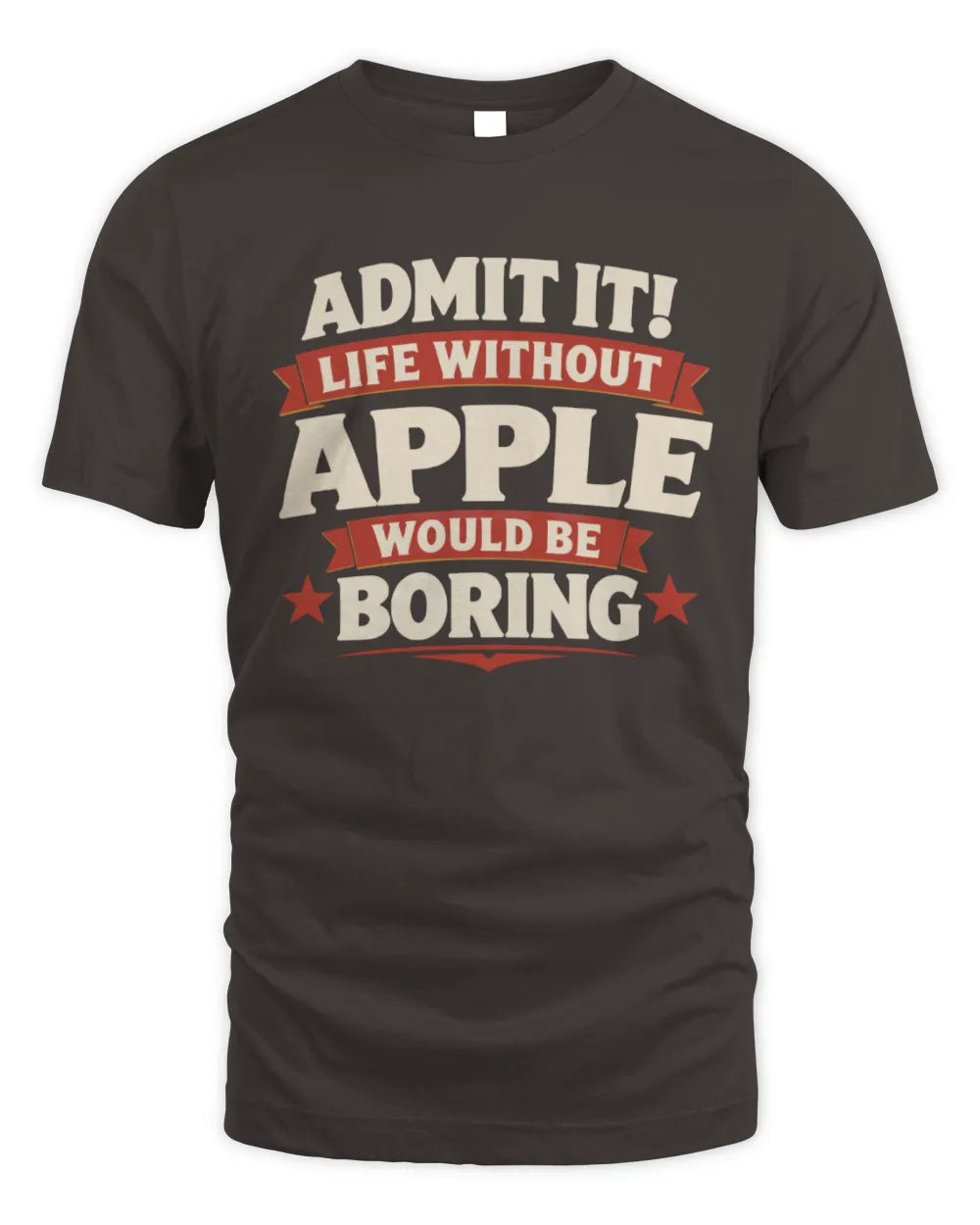 APPLE P4 KT003 Personalized Funny Quote Apparel “Life Without NAME Would Be Boring” - Unisex Standard T-Shirt - Dark Chocolate