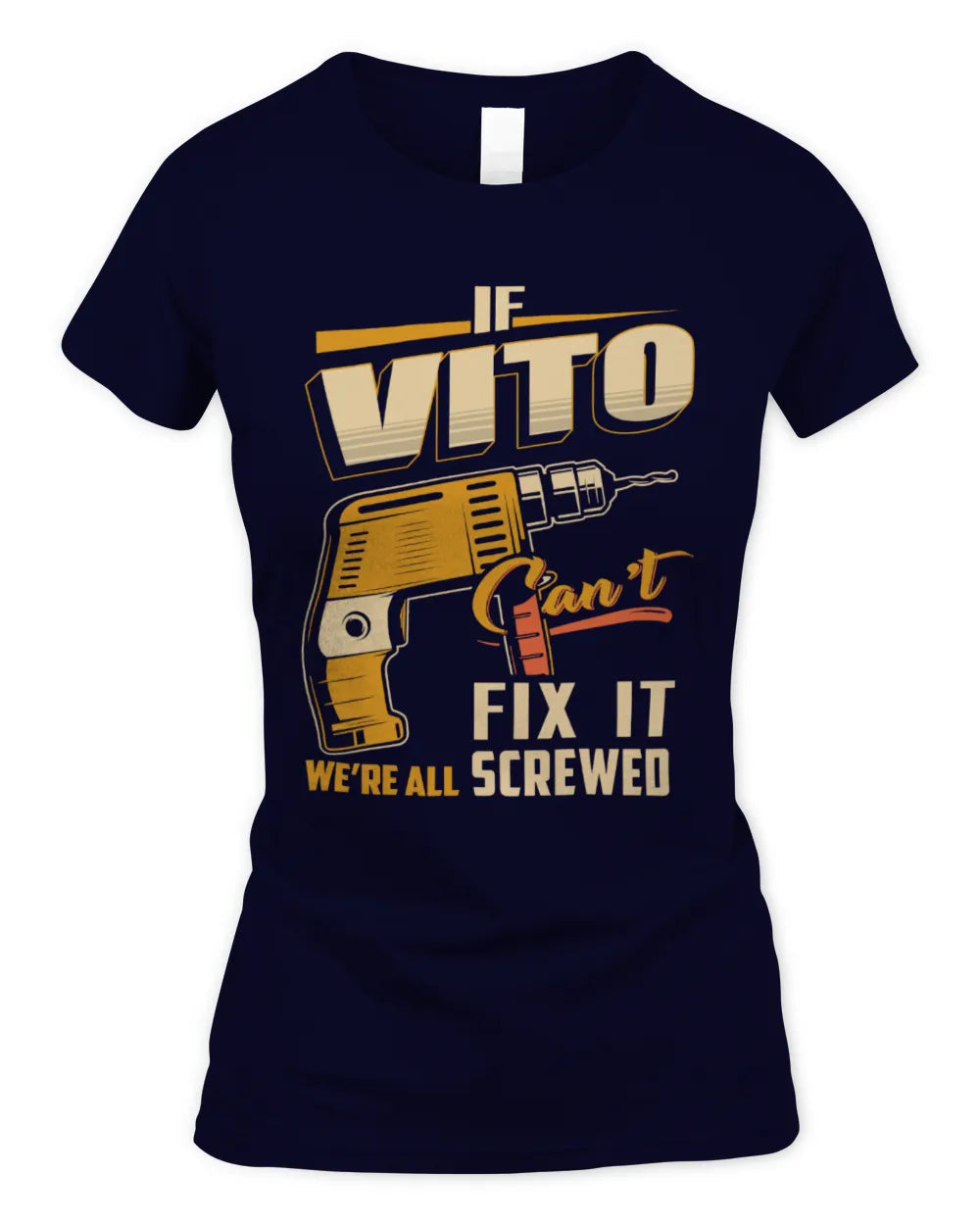 VITO TP22-K4-228 - Personalized Handyman T-Shirt “If AARON Can’t Fix It, We’re All Screwed” - Women's Standard T-Shirt - Navy