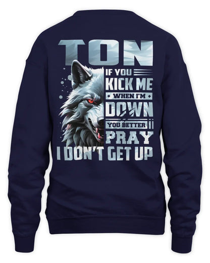 TON AP62-K4-666 - Personalized Fierce Wolf Quote Apparel “If You Kick Me When I’m Down, You Better Pray I Don’t Get Up” - Unisex Sweatshirt - Navy