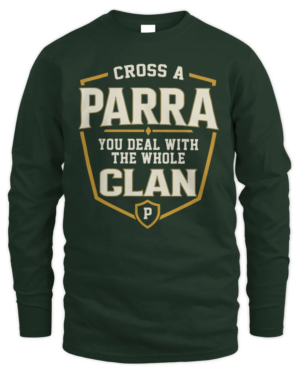 PARRA NT1-K008 Cross A/An NAME, You Deal With the Whole Clan | Personalized Vintage T-Shirt - Men's Long Sleeved T-Shirt - Forest Green