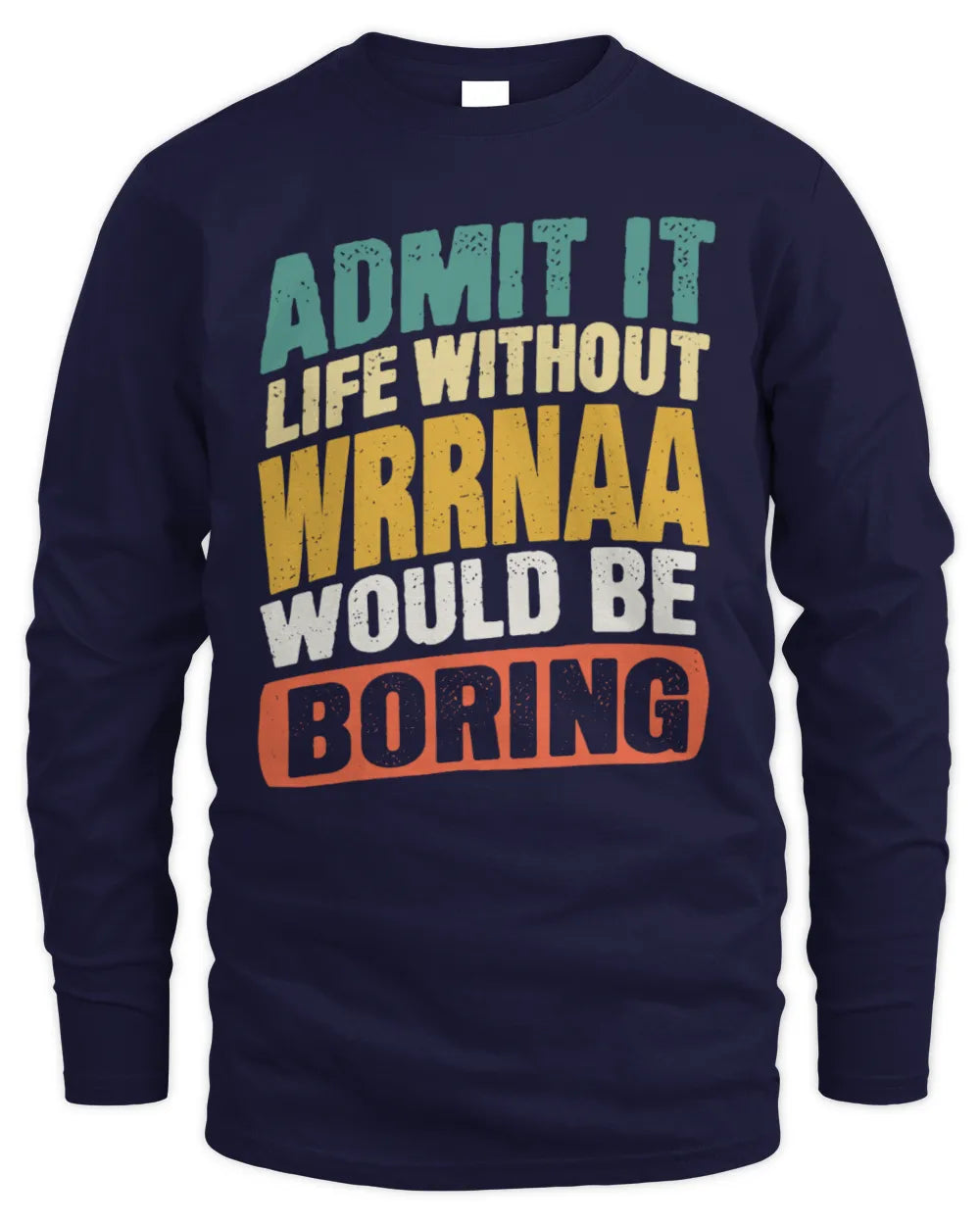 WRRNAA TP88-K4-229
Personalized Funny Quote Apparel “Life Without NAME Would Be Boring” - Men's Long Sleeved T-Shirt - Navy