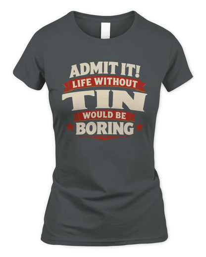 TIN P4 KT003 Personalized Funny Quote Apparel “Life Without NAME Would Be Boring” - Women's Standard T-Shirt - Charcoal