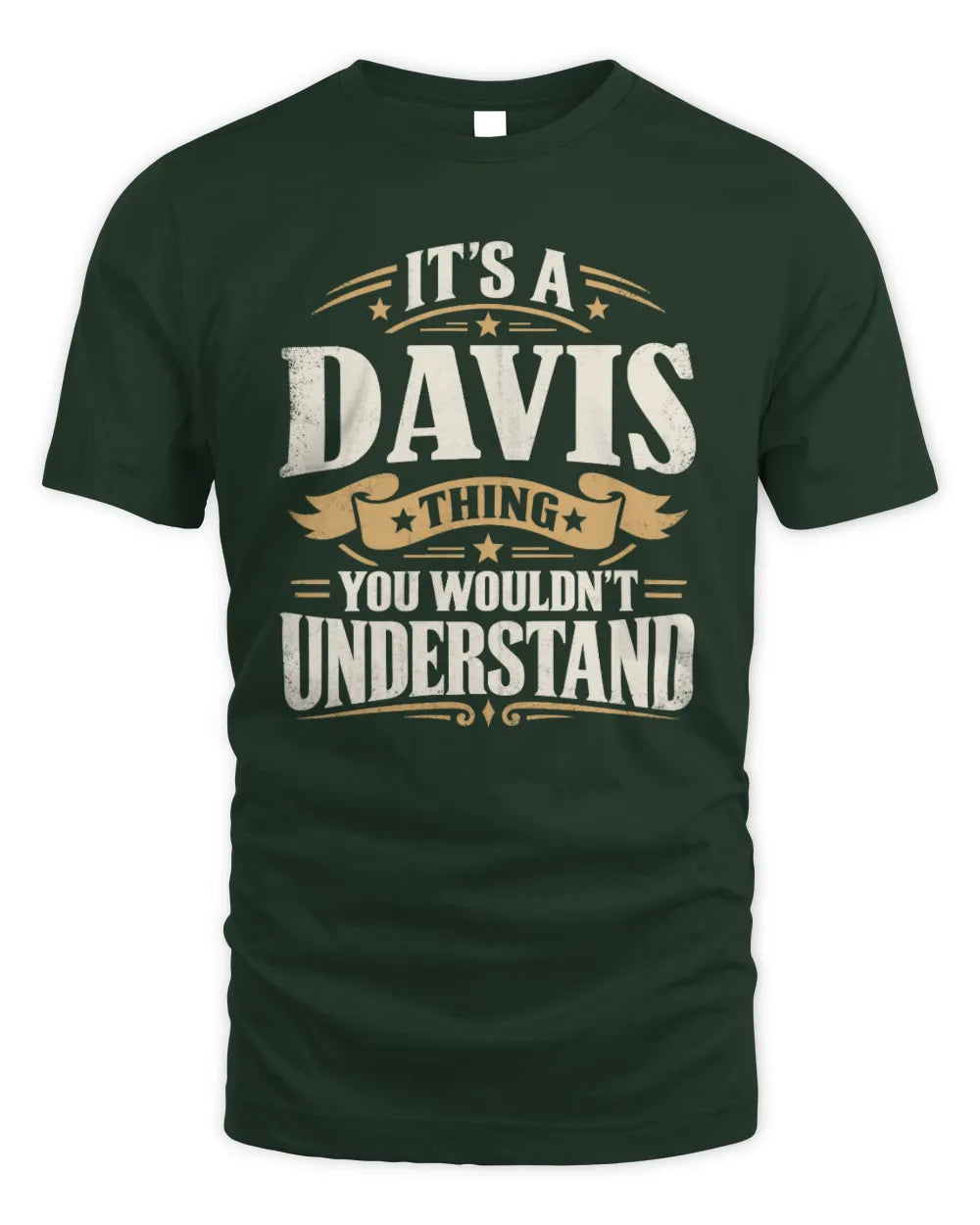 DAVIS P08 TH51 - Personalized “It’s a/an [NAME] Thing – You Wouldn’t Understand” Shirt - Unisex Standard T-Shirt - Forest Green
