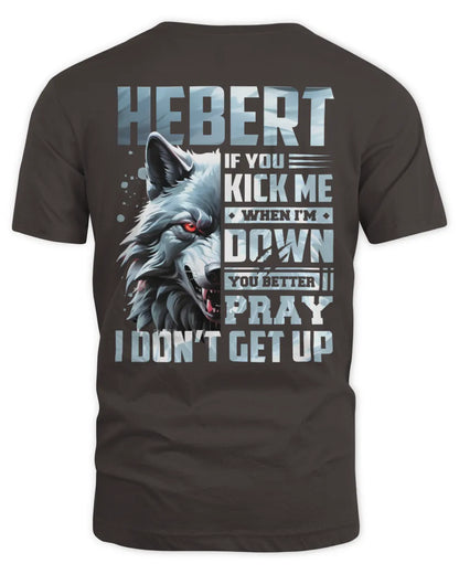 HEBERT AP62-K4-666 - Personalized Fierce Wolf Quote Apparel “If You Kick Me When I’m Down, You Better Pray I Don’t Get Up” - Unisex Standard T-Shirt - Dark Chocolate