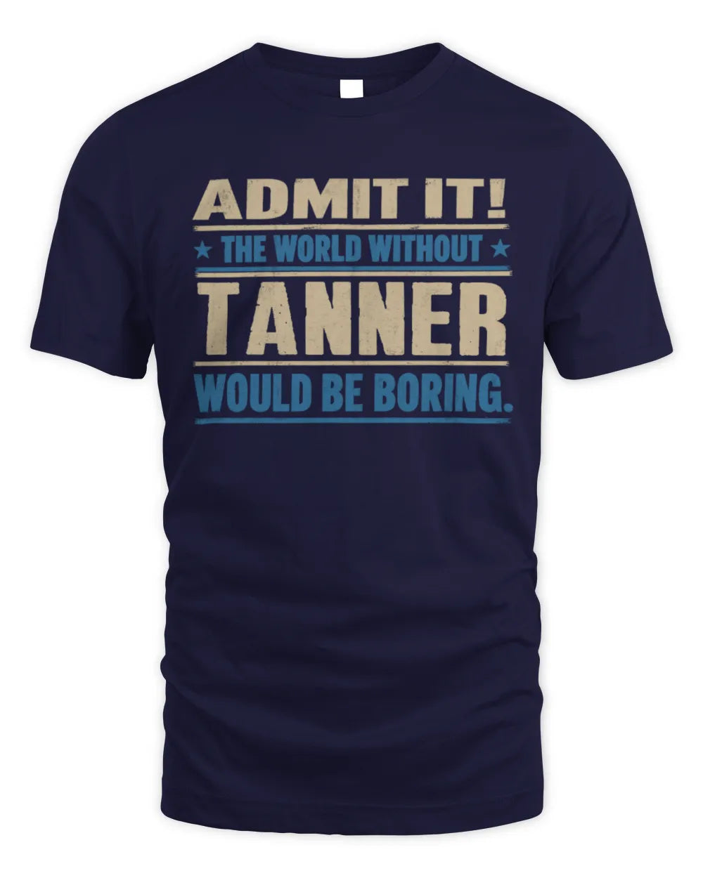 TANNER TP68-K2-968 – Personalized Funny Quote Apparel “The World Without NAME Would Be Boring” - Unisex Standard T-Shirt - Navy