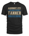 TANNER TP68-K2-968 – Personalized Funny Quote Apparel “The World Without NAME Would Be Boring”