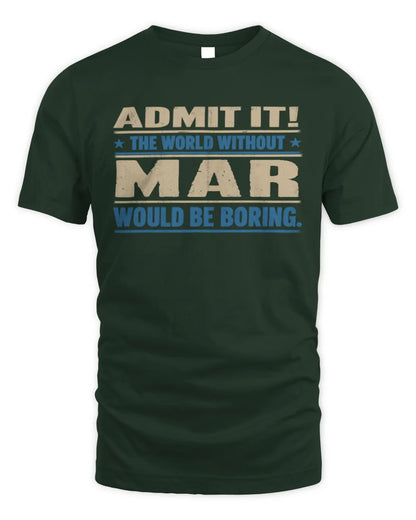 MAR TP68-K2-968 – Personalized Funny Quote Apparel “The World Without NAME Would Be Boring” - Unisex Standard T-Shirt - Forest Green
