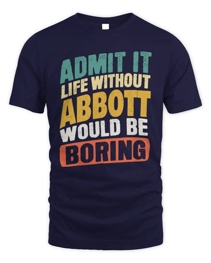 ABBOTT TP88-K4-229
Personalized Funny Quote Apparel “Life Without NAME Would Be Boring” - Unisex Standard T-Shirt - Navy