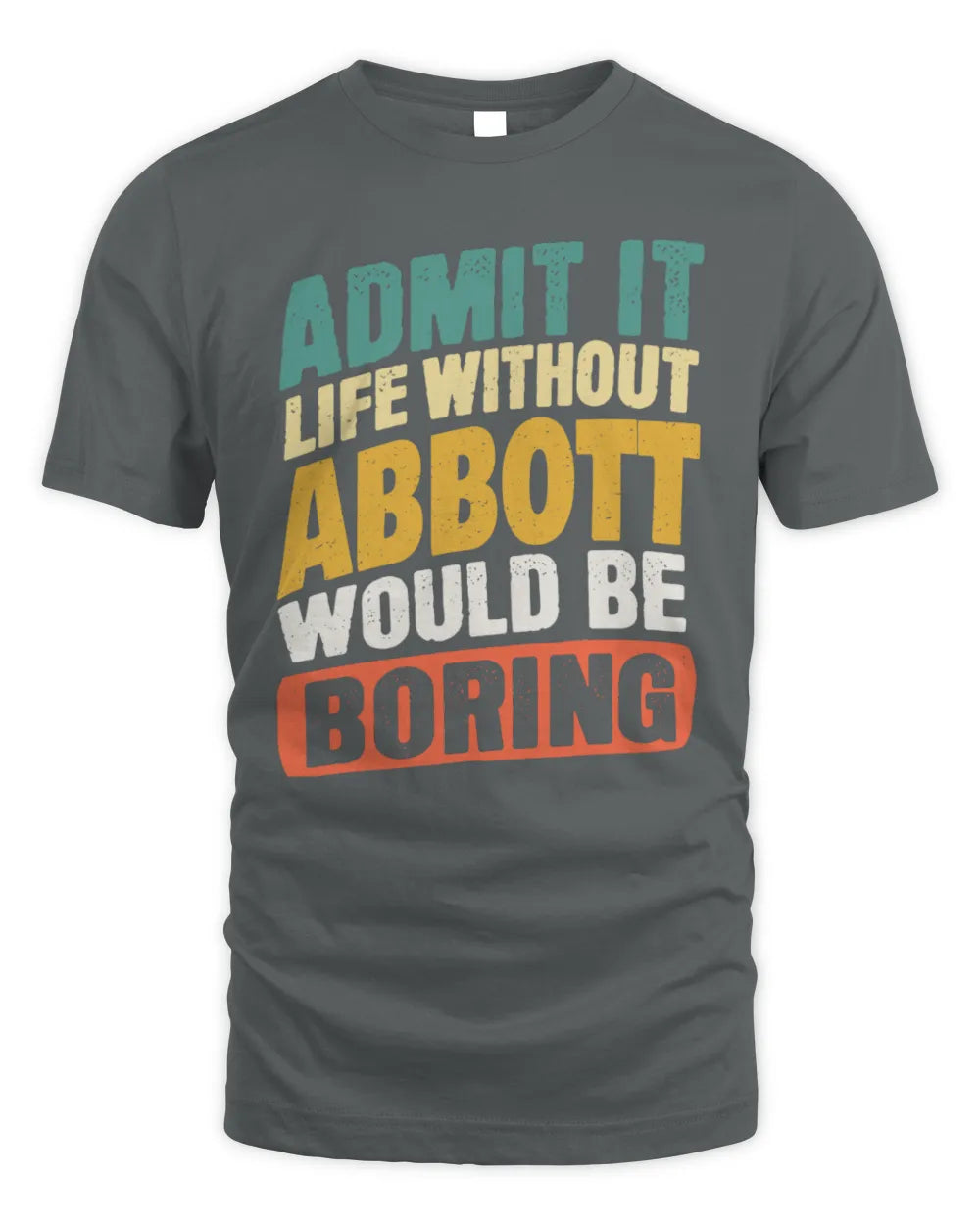 ABBOTT TP88-K4-229
Personalized Funny Quote Apparel “Life Without NAME Would Be Boring” - Unisex Standard T-Shirt - Charcoal