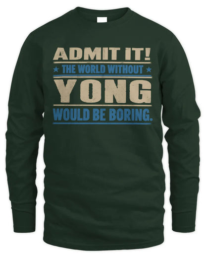 YONG TP68-K2-968 – Personalized Funny Quote Apparel “The World Without NAME Would Be Boring” - Men's Long Sleeved T-Shirt - Forest Green