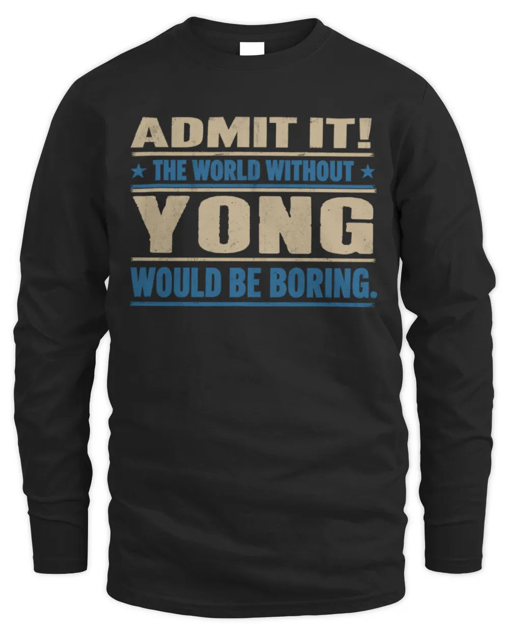 YONG TP68-K2-968 – Personalized Funny Quote Apparel “The World Without NAME Would Be Boring” - Men's Long Sleeved T-Shirt - Black