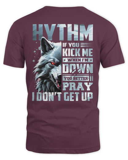 HYTHM AP62-K4-666 - Personalized Fierce Wolf Quote Apparel “If You Kick Me When I’m Down, You Better Pray I Don’t Get Up” - Unisex Standard T-Shirt - Maroon