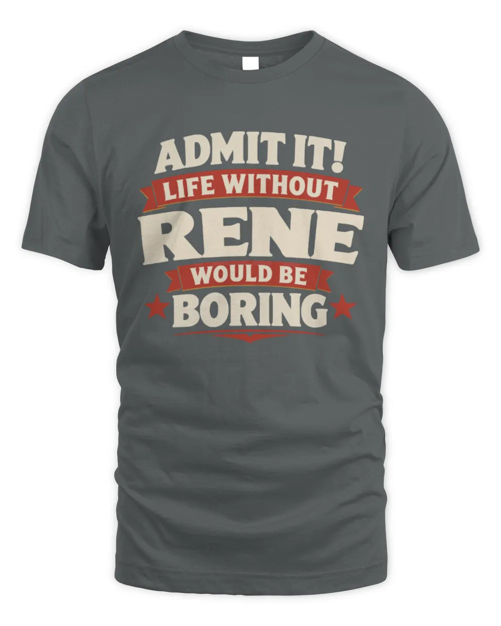 RENE P4 KT003 Personalized Funny Quote Apparel “Life Without NAME Would Be Boring” - Unisex Standard T-Shirt - Charcoal